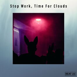 Album cover of Stop Work, Time For Clouds Beat 22