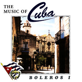 Album cover of The Music Of Cuba - Boleros I