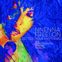 Album cover of Better Than Anything: The Quintessential Nnenna Freelon