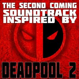 Album cover of The Second Coming: Soundtrack Inspired by Deadpool 2