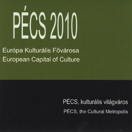 Album cover of Pécs 2010/3 Európa Kulturális Fővárosa (Pécs, Kulturális Világváros)