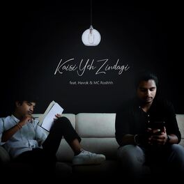 Album cover of Kaisi Yeh Zindagi (feat. Havok & MC Roshhh)