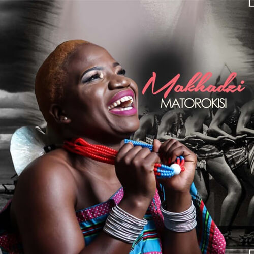 Makhadzi Matorokisi lyrics and songs Deezer