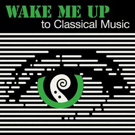 Album cover of Wake Me Up to Classical Music