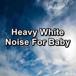 Album cover of Heavy White Noise For Baby