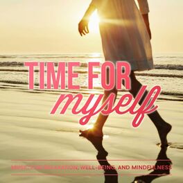 Album cover of Time for Myself: Music for Relaxation, Well-Being and Mindfulness