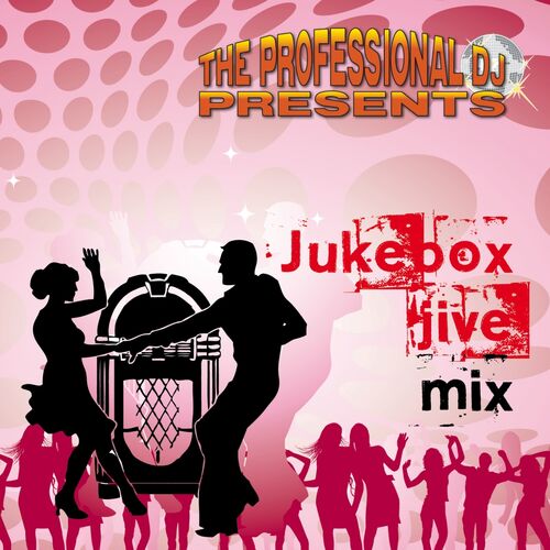 The Professional DJ - Jukebox Jive Mix : chansons et paroles | Deezer