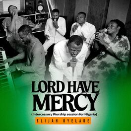 Album cover of Lord Have Mercy (Intercessory Worship Session for Nigeria)