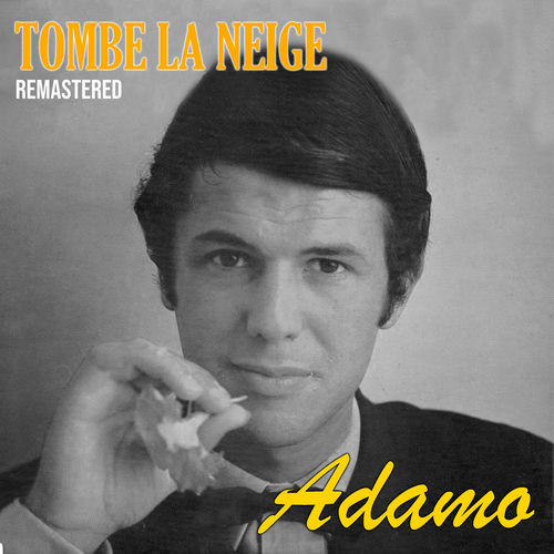 Salvatore Adamo Tombe la Neige (Remastered) chansons et paroles Deezer Salvatore Adamo Tombe la Neige (Remastered) chansons et paroles Deezer