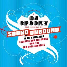 Album cover of Sound unbound : excerpts and allegories from the Sub Rosa audio archives