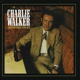 Album cover of Charlie Walker: Greatest Honky Tonk Hits