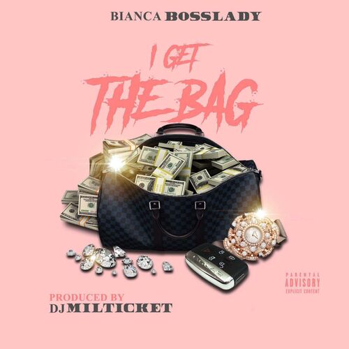 Bianca Bosslady - I Get the Bag: lyrics and songs Deezer.