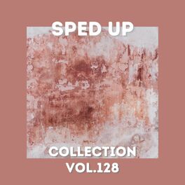 Album cover of Sped Up Collection Vol.128 (Sped Up)