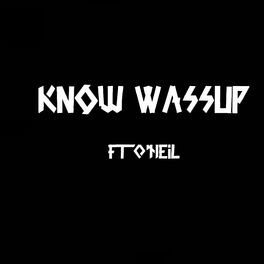 Album cover of Know Wassup (feat. Oneil)