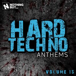 Album cover of Nothing But... Hard Techno Anthems, Vol. 15