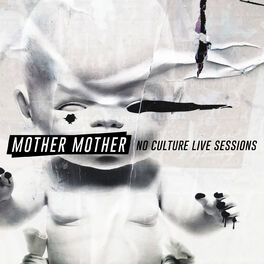 Mother Mother - No Culture (Live Sessions): lyrics and songs