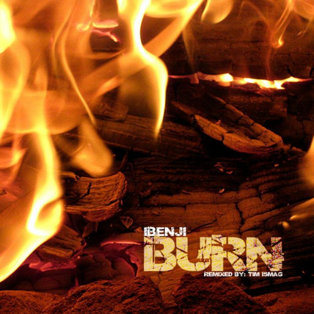 Слово burn. Альбом Burn. Burn album. IBENJI never get Burn. Time to Burning.