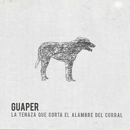 Album cover of Guaper, La Tenaza que Corta el Alambre del Corral
