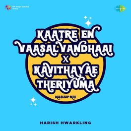 Album cover of Kaatre En Vaasal Vandhaai X Kavithayae Theriyuma (From 
