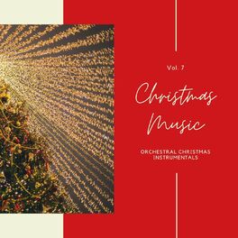 Album cover of Christmas Music: Orchestral Christmas Instrumentals, Vol. 07