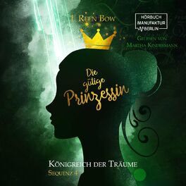 Album cover of Die gütige Prinzessin - Königreich der Träume, Sequenz 4 (ungekürzt)