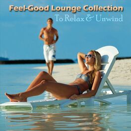 Album cover of Feel-Good Lounge Collection to Relax & Unwind