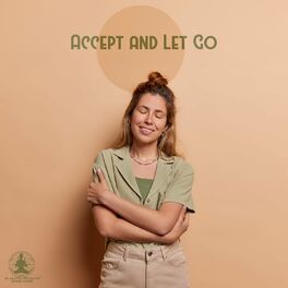 Album cover of Accept and Let Go: Get In Meditative State to Accept Things As They Are