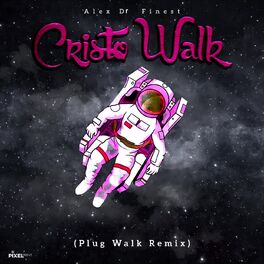 DR Finest Cristo Walk (Plug Walk Remix): lyrics and songs | Deezer