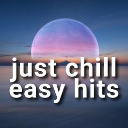 Album cover of Just Chill Easy Hits