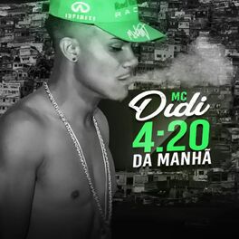 Mc Didi 4 20 Da Manha Letras Y Canciones Deezer