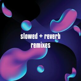 Album cover of slowed + reverb remixes