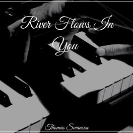 Thomas Swanson River Flows In You Lyrics And Songs Deezer