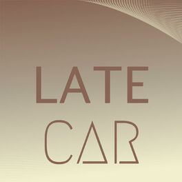 Album cover of Late Car