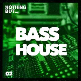 Album cover of Nothing But... Bass House, Vol. 02