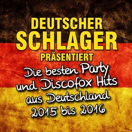 Album cover of Deutscher Schlager präsentiert - Die besten Party und Discofox Hits aus Deutschland 2015 bis 2016