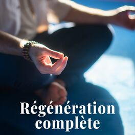 Album cover of Régénération complète (Musique de méditation pour atteindre la paix intérieure, Sanctuaire naturel de guérison)