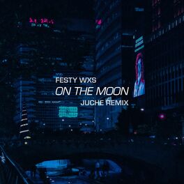Album cover of On The Moon (feat. Festy Wxs) [Remix]