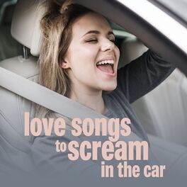 Album cover of love songs to scream in the car