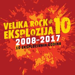 Album cover of Velika Rock Eksplozija 10 (2008-2017, 10 eksplozivnih godina)