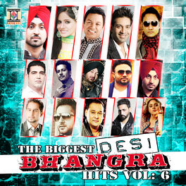 Album cover of The Biggest Desi Bhangra Hits, Vol. 6