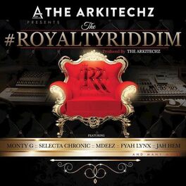 Album cover of The Arkitechz Presents: The Royalty Riddim
