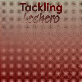 Album cover of Tackling Lechero