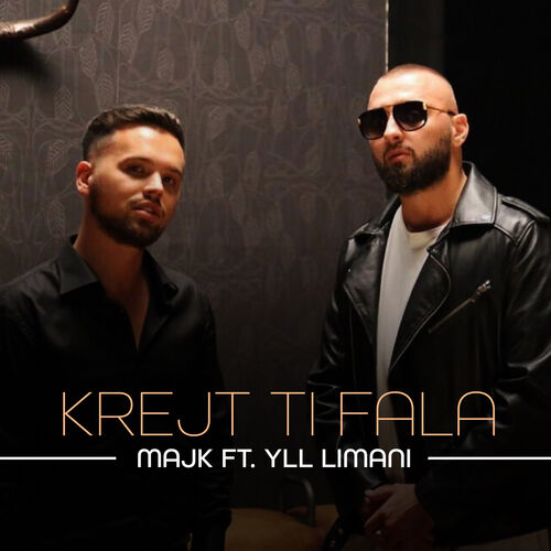 Majk - Majk Ft. Yll Limani - Krejt Ti Fala: Lyrics And Songs | Deezer