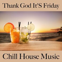 Album cover of Thank God It's Friday: Chill House Music