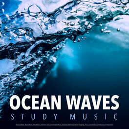Album cover of Ocean Waves Study Music: Binaural Beats, Alpha Waves, Delta Waves, Isochronic Tones and Ambient Music and Ocean Waves Sounds For S