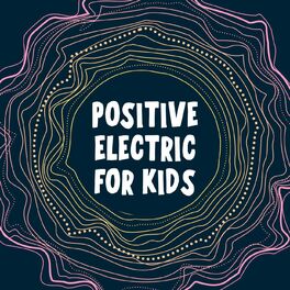 Album cover of Positive Electric For Kids