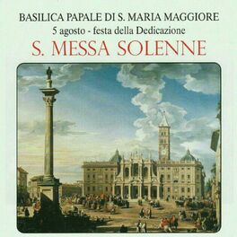 Album cover of BASILICA PAPALE DI S. MARIA MAGGIORE, MESSA SOLENNE PER LA FESTA DELLA DEDICAZIONE