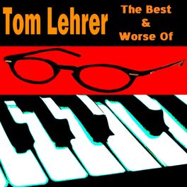 Album cover of The Best & Worst of Tom Lehrer