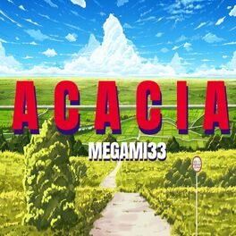 Megami33 Acacia Lyrics And Songs Deezer