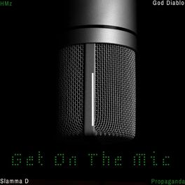 Album cover of Get On The Mic (feat. Propaganda, Slamma D & God Diablo)